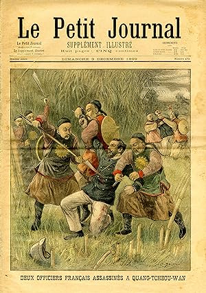"LE PETIT JOURNAL N°472 du 3/12/1899" DEUX OFFICIERS FRANÇAIS ASSASSINÉS à QUANG-TCHEOU-WAN / A L...