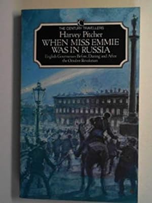 Imagen del vendedor de When Miss Emmie Was in Russia: English Governesses Before, During and After the October Revolution (Century travellers) a la venta por WeBuyBooks