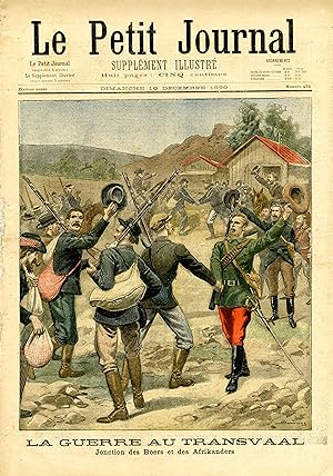 "LE PETIT JOURNAL N°473 du 10/12/1899" LA GUERRE AU TRANSVAAL : Jonction des Boers et des Afrikan...
