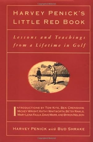 Seller image for Harvey Penick's Little Red Book: Lessons And Teachings From A Lifetime In Golf for sale by ICTBooks