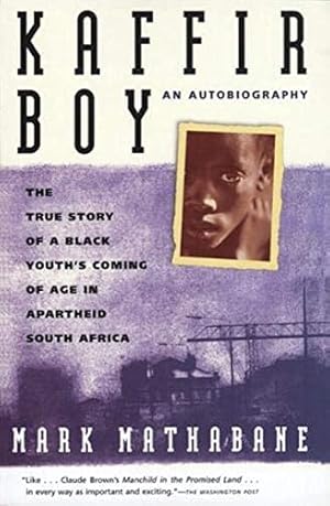 Seller image for Kaffir Boy: An Autobiography--The True Story of a Black Youth's Coming of Age in Apartheid South Africa for sale by ICTBooks