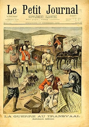 "LE PETIT JOURNAL N°474 du 17/12/1899" LA GUERRE AU TRANSVAAL : Ambulances indiennes / UNE POURSU...