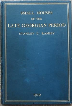 Small Houses of the late Georgian Period 1750 - 1820, Volume 1