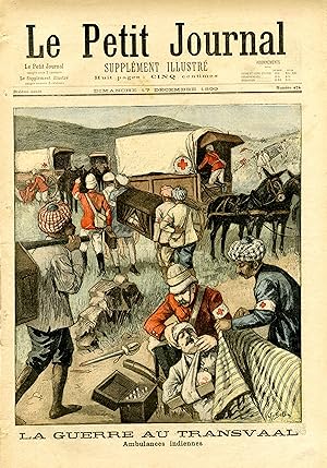 "LE PETIT JOURNAL N°474 du 17/12/1899" LA GUERRE AU TRANSVAAL : Ambulances indiennes / UNE POURSU...