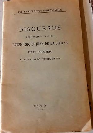 Bild des Verkufers fr LOS TRANSPORTES FERROVIARIOS DISCURSOS PRONUNCIADOS POR EXCMO. D. JUAN DE LA CIERVA EN EL CONGRESO el 10 y el 11 DE FEBRERO DE 1915 zum Verkauf von Librera Pramo