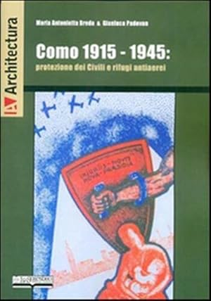 Immagine del venditore per Como 1915-1945. Protezione Dei Civili E Rifugi Antiaerei venduto da Piazza del Libro