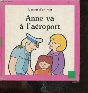 Seller image for Anne va a l'aeroport - Collection A partir d'un mot for sale by Le-Livre