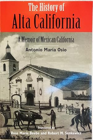 Immagine del venditore per The History of Alta California: A Memoir of Mexican California venduto da Generations Press