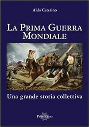 Seller image for La Prima Guerra Mondiale. Una Grande Storia Colletiva for sale by Piazza del Libro