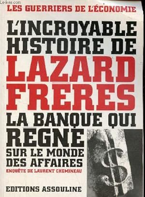 Seller image for L'incroyable histoire de Lazard Frres la banque qui rgne sur le monde des affaires. for sale by Le-Livre