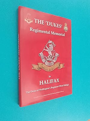 The 'Dukes' Regimental Memorial in Halifax: The Duke of Wellington's Regiment 1702 - 2006 (West R...