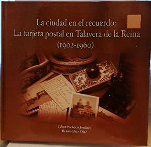 Imagen del vendedor de La Tarjeta Postal En Talavera De La Reina (1902-1960): La Ciudad En La Memoria a la venta por SalvaLibros