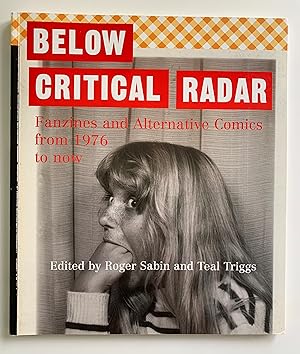 Imagen del vendedor de Below Critical Radar: Fanzines and Alternative Comics from 1976 to Now. a la venta por Peter Scott