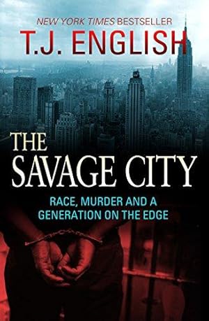 Seller image for The Savage City: Race, Murder and a Generation on the Edge for sale by WeBuyBooks