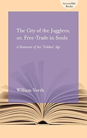 Imagen del vendedor de The City of Jugglers: or, Free-Trade in Souls: A Romance of the Golden Age (AccessAble Books) a la venta por Giant Giant