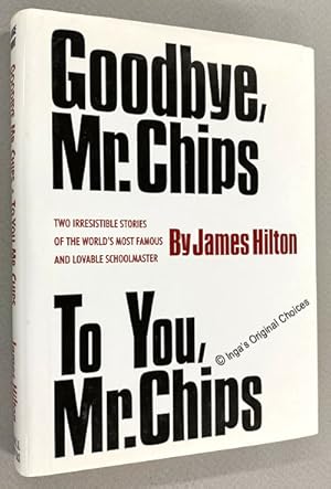 Goodbye, Mr. Chips and To You, Mr. Chips - Large Print Edition