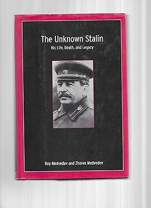 Imagen del vendedor de THE UNKNOWN STALIN: His Life, Death, And Legacy. Translated By Ellen Dahrendorf a la venta por Chris Fessler, Bookseller