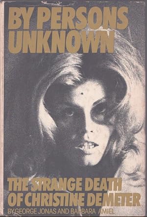 Seller image for BY PERSONS UNKNOWN The Strange Death of Christine Demeter for sale by Neil Shillington: Bookdealer/Booksearch