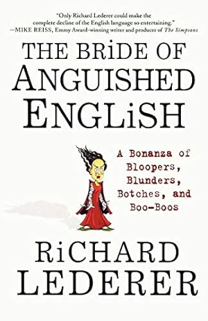 Imagen del vendedor de The Bride of Anguished English: A Bonanza of Bloopers, Blunders, Botches, and Boo-Boos a la venta por Reliant Bookstore