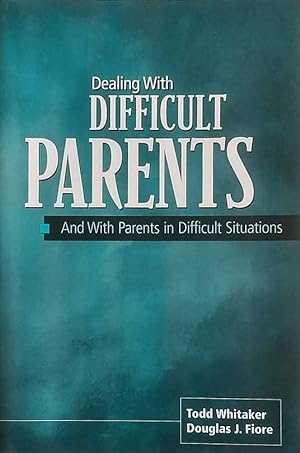 Image du vendeur pour Dealing With Difficult Parents And With Parents in Difficult Situations mis en vente par Kayleighbug Books, IOBA