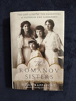 Seller image for THE ROMANOV SISTERS: THE LOST LIVES OF THE DAUGHTERS OF NICHOLAS AND ALEXANDRA for sale by JB's Book Vault