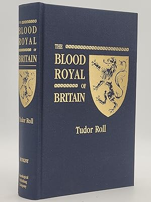 Seller image for The Blood Royal of Britain: Tudor Roll. Being a Roll of the Living Descendants of Edward IV and Henry VII, Kings of England, and James III, King of Scotland. for sale by Zephyr Books