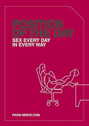 Bild des Verkufers fr Position of the Day: Sex Every Day in Every Way (Nerve) zum Verkauf von WeBuyBooks