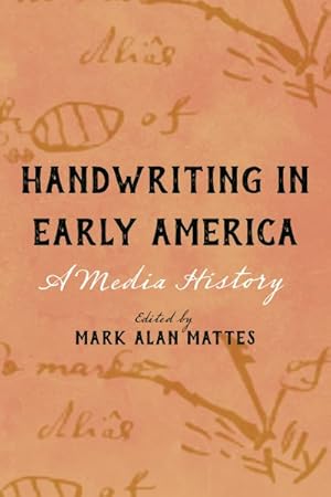 Image du vendeur pour Handwriting in Early America : A Media History mis en vente par GreatBookPrices