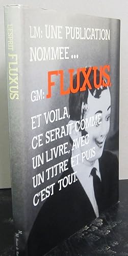 Imagen del vendedor de L'Esprit Fluxus; et voila, ce Serait Comme un Livre, Avec Un Titre Et Puis C'est Tout a la venta por Midway Book Store (ABAA)