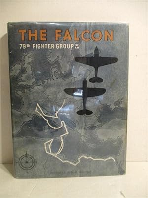 Immagine del venditore per The Falcon: Combat History of the 79th Fighter Group, United States Army Air Forces 1942-1945. venduto da Military Books