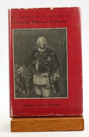 Seller image for THE ADMINISTRATIVE REFORMS OF FREDERICK WILLIAM I OF PRUSSIA for sale by Arches Bookhouse