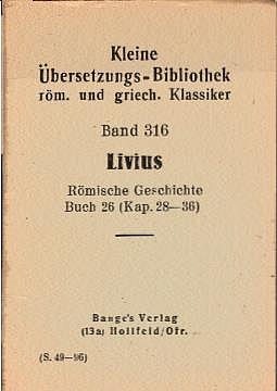 Seller image for Kleine bersetzungs-Bibliothek rm. und griech. Klassiker; Teil: Bd. 316., Rmische Geschichte : Buch 26. (Kap. 18 - 36). Livius for sale by Schrmann und Kiewning GbR