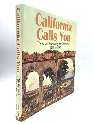 CALIFORNIA CALLS YOU: The Art of Promoting the Golden State, 1870 to 1940