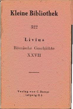 Seller image for Kleine bersetzungs-Bibliothek rm. und griech. Klassiker; Teil: Bd. 322., Rmische Geschichte. Livius / Buch 27 (Kap. 1 - 20) for sale by Schrmann und Kiewning GbR