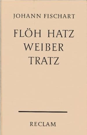 Seller image for Flh Hatz, Weiber Tratz. Johann Fischart. Hrsg. von Alois Haas / Reclams Universalbibliothek ; Nr. 1656/1656a for sale by Schrmann und Kiewning GbR