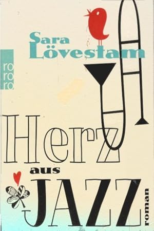 Imagen del vendedor de Herz aus Jazz : Roman. Sara Lvestam. Aus dem Schwed. von Stephanie Elisabeth Baur / Rororo ; 26900 a la venta por Schrmann und Kiewning GbR