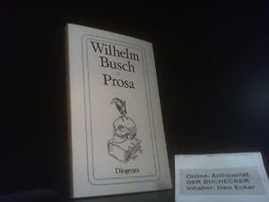 Prosa. Hrsg. von Friedrich Bohne. [Diese Ausg. erscheint in Zusammenarb. mit d. Wilhelm Busch Ges...
