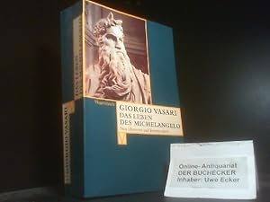 Das Leben des Michelangelo. Giorgio Vasari. Neu übers. von Victoria Lorini. Hrsg., kommentiert un...