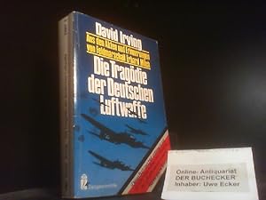 Seller image for Die Tragdie der deutschen Luftwaffe : aus d. Akten u. Erinnerungen von Feldmarschall Milch. David Irving. [Aus d. Engl. von Erwin Duncker] / Ullstein-Buch ; Nr. 33007 : Zeitgeschichte for sale by Der Buchecker