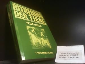 Befreiung der Tiere : e. neue Ethik zur Behandlung d. Tiere. [Übers.: Elke vom Scheidt]