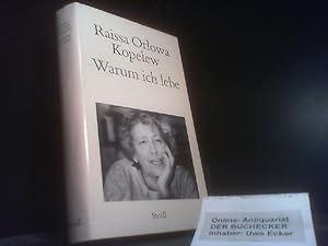 Seller image for Warum ich lebe. Raissa Orlowa-Kopelew. Hrsg. von Marija Orlowa und Lew Kopelew unter Mitarb. von Swetlana Iwanowa-Orlowa . bers. aus dem Russ. von Eva Rnnau for sale by Der Buchecker