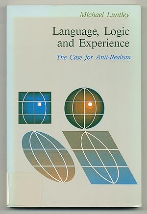 Bild des Verkufers fr Language, Logic & Experience: The Case For Anti-Realism zum Verkauf von Between the Covers-Rare Books, Inc. ABAA