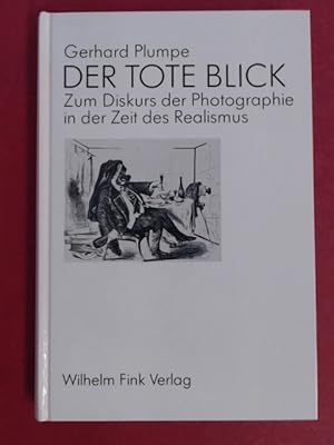 Immagine del venditore per Der tote Blick. Zum Diskurs der Photographie in der Zeit des Realismus. venduto da Wissenschaftliches Antiquariat Zorn