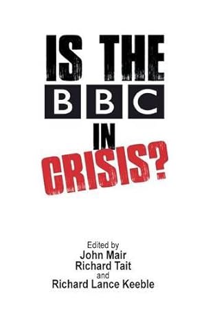 Bild des Verkufers fr Is the BBC in Crisis? zum Verkauf von WeBuyBooks