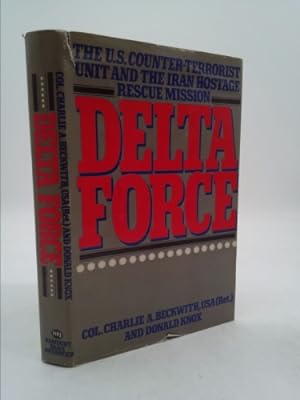 Imagen del vendedor de Delta Force: The U.S. Counter-Terrorist Unit and The Iran Hostage Rescue Mission a la venta por ThriftBooksVintage