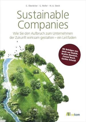 Sustainable Companies Wie Sie den Aufbruch zum Unternehmen der Zukunft wirksam gestalten - ein Le...