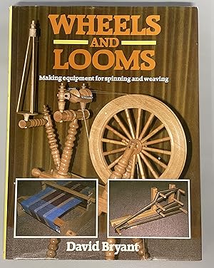 Imagen del vendedor de Wheels and Looms: Making Equipment for Spinning and Weaving a la venta por Dungeness Books, ABAA