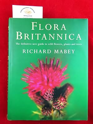 Bild des Verkufers fr Flora Britannica. The definitive new guide to wild flowers, plants and trees. Supported by Common Ground, with photographs by Bob Gibbons and Gareth Lovett Jones. zum Verkauf von Chiemgauer Internet Antiquariat GbR