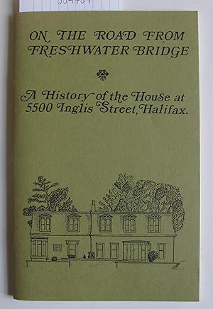 Immagine del venditore per "On the Road from Freshwater Bridge" | A History of the House at 5500 Inglis Street | Halifax, Nova Scotia venduto da The People's Co-op Bookstore