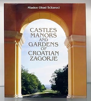Seller image for Castles Manors And Gardens Of Croatian Zagorje for sale by St Marys Books And Prints